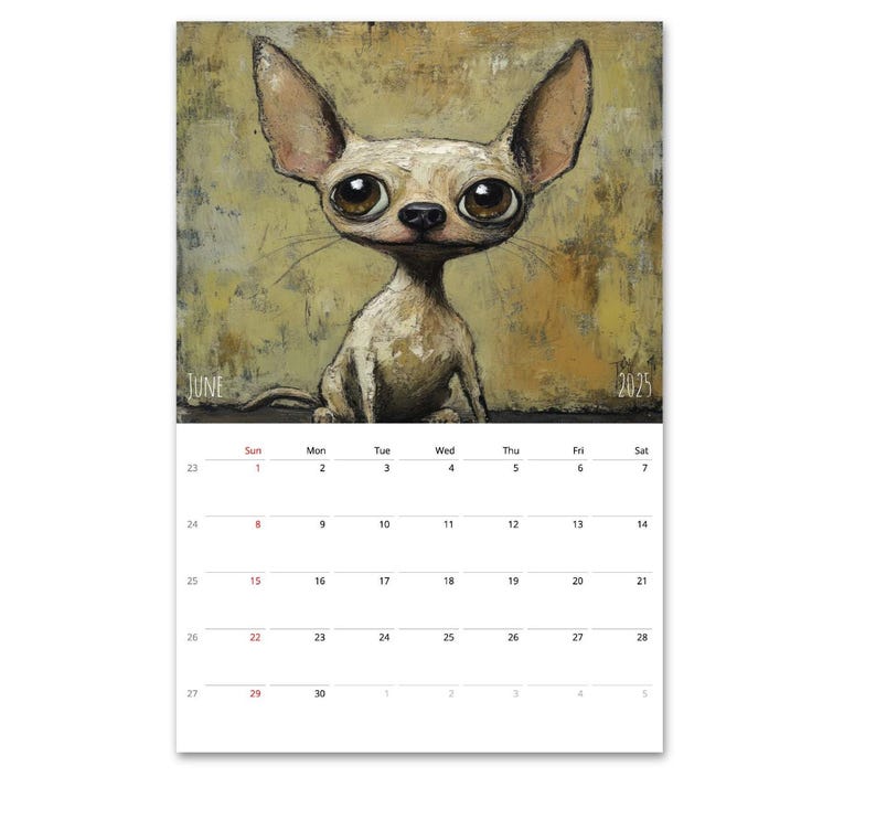 May include: A calendar featuring a June 2025 calendar with a painted image of a chihuahua with large eyes and a light brown and white coat. The dog is sitting on a textured, yellow, green, and brown background.
