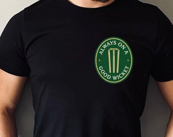 Always on a Good Wicket T-Shirt | Funny Cricket Dad Gift | Cricket Fan Fathers Day Shirt | UK Tee