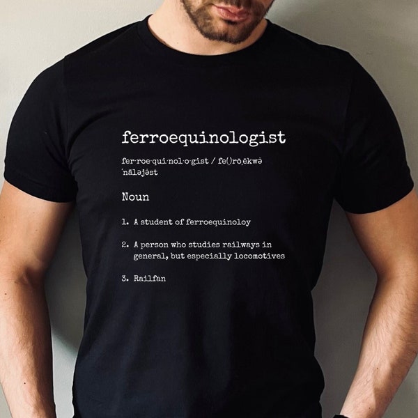 Funny Train T-Shirt Gift Ferroequinologist Dictionary Quote Mens Railway Fan Tee Adult Locomotive Birthday Present Christmas Gift Top