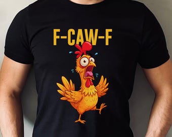 Funny Adult T-Shirt F-CAW-F, Funny Chicken Rude Shirt, Humorous Gifts For Adults, Funny Rooster Meme Tshirt, f caw f t-shirt