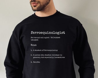 Funny Train Sweatshirt Ferroequinologist Dictionary Quote, Mens Railway Fan Shirt, Locomotive Birthday Shirt, Christmas Train Gift Sweater