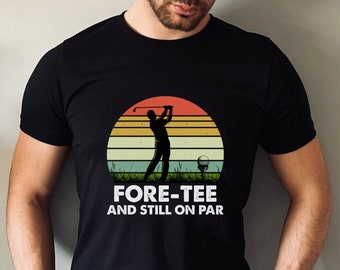 40th Birthday Gift for a Golfer, Golfing Gifts For Men, Fathers Day Golf Gift, Fore-Tee And Still on Par Golfer Birthday T-Shirt, 1985 Shirt