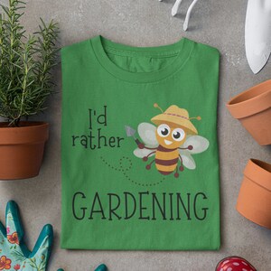 Funny Gardening T-Shirt, I&#39;d Rather Bee Gardening, Fun Birthday Shirt for Gardener, Gardening Lover Shirt Gift Him Her