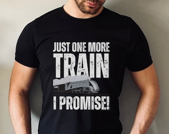 Funny Train T Shirt, Just One More Train I Promise, Humourous Railway Fan Crewneck T-shirt for Men and Women, Birthday Christmas Gift