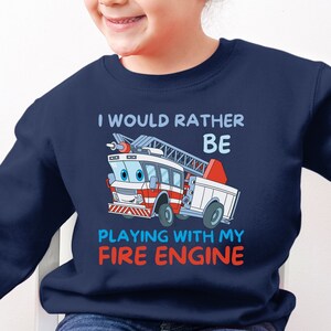 Kids Fire Engine Sweatshirt I Would Rather Be Playing With My Fire Engine Fire Truck Sweater Gifts For Boys Girls Fireman Jumper Gift Boys