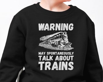 Kids Funny Train Sweatshirt May Spontaneously Talk About Trains Christmas Crewneck Shirt Train Gift For Boys Girls Birthday Railway Jumper