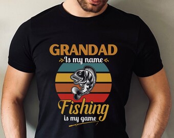 Grandad Fishing T-Shirt, GRANDAD Is My Name Fishing Is My Game, Fishing T-Shirt Angler T-Shirt, Fathers Day Birthday T-Shirt