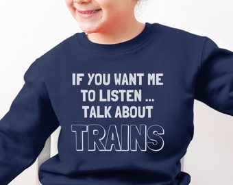 Kids Funny Train Sweatshirt, Boys Hobby Train Shirt, Railway Humour Shirt Gift, Birthday Train Shirt, Talk about Trains Shirt, Train Lover