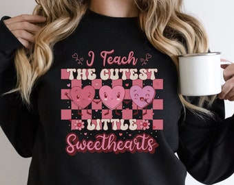 Retro Valentines Teacher Shirt, I Teach The Cutest Little Sweethearts, Cute Teacher Valentines Sweatshirt, Valentines Gift For A Teacher