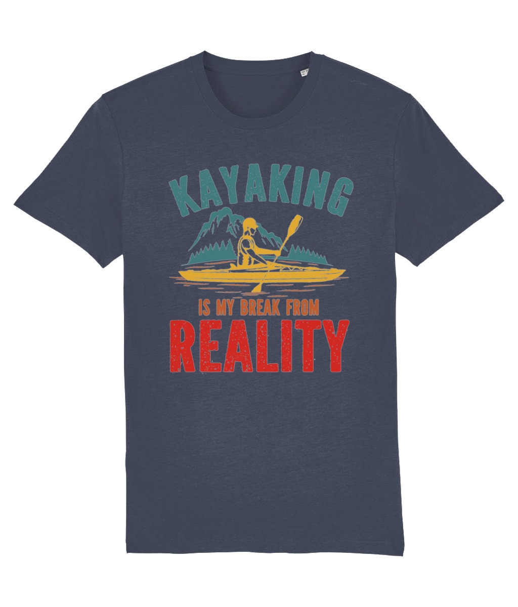 Kayak T Shirt Kayaking is My Break From Reality Kayaking Shirt Canoeing T  Shirt Fathers Day Kayak T Shirt Shirts for Kayak Enthusiast Fan 