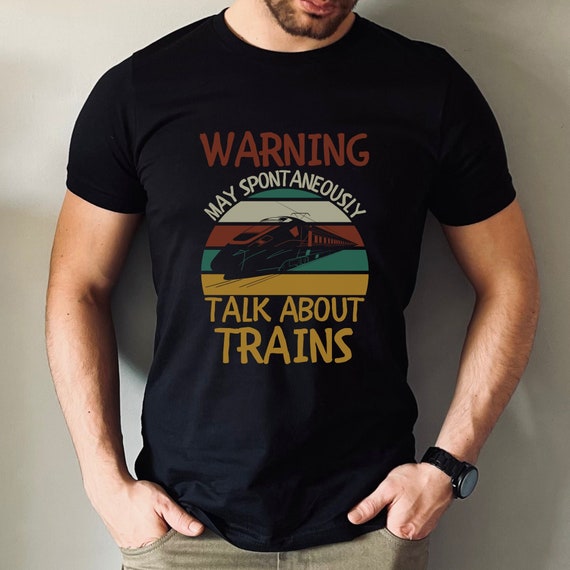 Cute Warning May Spontaneously Talk About Trains Shirt Gift Cute Warning May Spontaneously Talk About Trains Shirt Gift