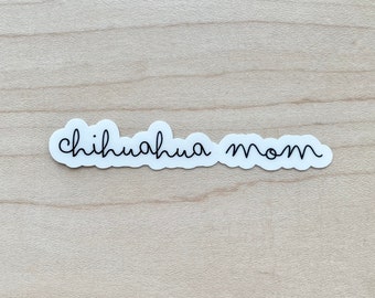 Chihuahua Mom Sticker, Chihuahua Sticker, Dog Mom Sticker, Dog Laptop Sticker, Dog Water Bottle Sticker, Water Resistant Glossy