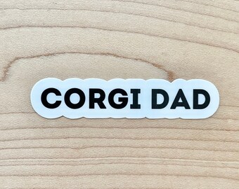 Corgi Dad Sticker, Corgi Dad Gifts, Dog Dad Sticker, Dog Laptop Sticker, Water Bottle Sticker, Water Resistant Glossy Sticker
