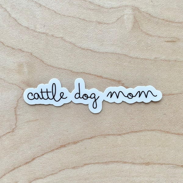 Cattle Dog Mom Sticker, Australian Cattle Dog Gifts, Dog Mom Sticker, Dog Laptop Sticker, Dog Water Bottle Sticker, Water Resistant Glossy