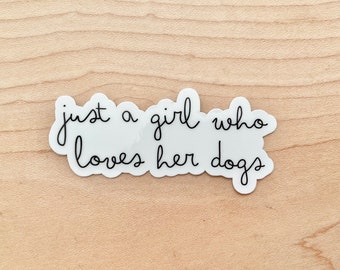 Just A Girl Who Loves Her Dogs Sticker, Dog Mom Sticker, Water Resistant Glossy Sticker, Dog Laptop Sticker