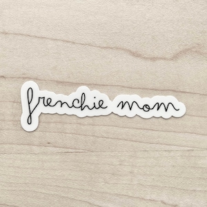 Frenchie Mom Sticker, French Bulldog Mom Sticker, Dog Mom Sticker, Dog Laptop Sticker, Dog Water Bottle Sticker, Water Resistant Glossy