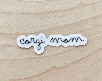 Corgi Mom Sticker, Corgi Mom Gift, Corgi Gift, Dog Mom Sticker, Dog Laptop Sticker, Dog Water Bottle Sticker, Water Resistant Glossy Sticker