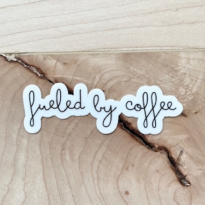 Fueled By Coffee Sticker, Coffee Lover Sticker, Iced Coffee Sticker, Laptop Sticker, Water Resistant Glossy Sticker