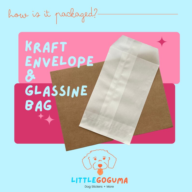 May include: A brown kraft envelope and a white glassine bag are shown on a pink background. The text "how is it packaged?" is at the top of the image. The text "KRAFT ENVELOPE & GLASSINE BAG" is in the center of the image. The text "LITTLEGOGUMA Dog Stickers + More" is at the bottom of the image.