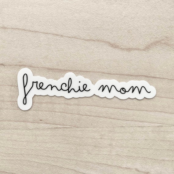 Frenchie Mom Sticker, French Bulldog Mom Sticker, Dog Mom Sticker, Dog Laptop Sticker, Dog Water Bottle Sticker, Water Resistant Glossy
