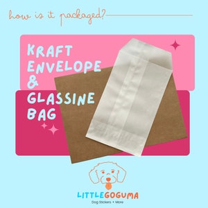 May include: A brown kraft envelope and a white glassine bag are shown on a pink background. The text "how is it packaged?" is at the top of the image. The text "KRAFT ENVELOPE & GLASSINE BAG" is in the center of the image. The text "LITTLEGOGUMA Dog Stickers + More" is at the bottom of the image.