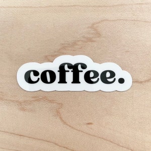 Coffee. Sticker, Coffee Lover Sticker, Iced Coffee Sticker, Laptop Sticker, Water Resistant Glossy Sticker,