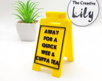 Away For A Quick Wee & Cuppa Tea - Mini Floor Sign | unique desk sign |  secret Santa | stocking filler | desk accessories