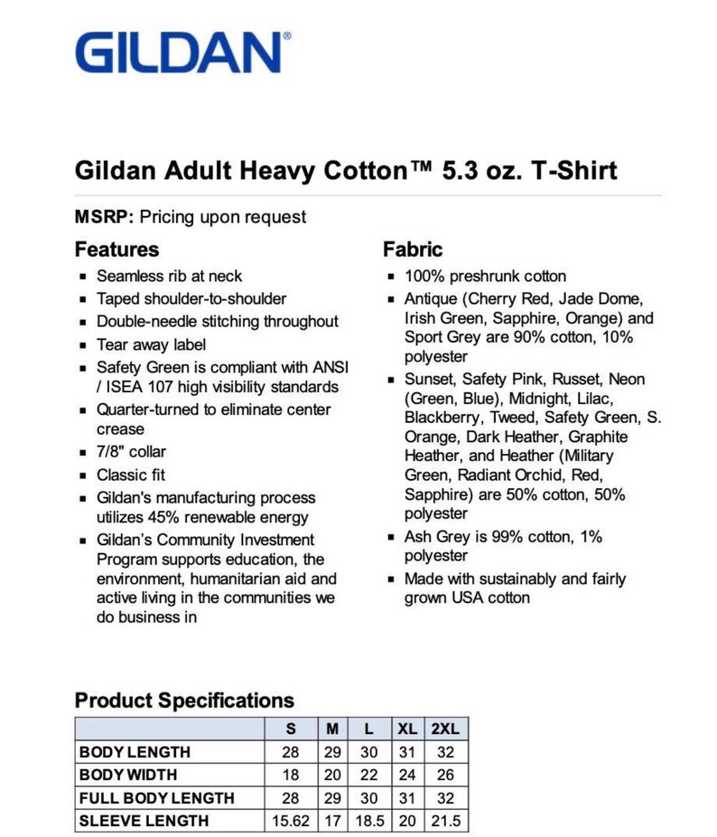 Puede incluir: Tabla de especificaciones del producto Gildan Adult Heavy Cotton 5.3 oz. T-Shirt. La tabla muestra la talla, la longitud del cuerpo, el ancho del cuerpo, la longitud total del cuerpo y la longitud de la manga en pulgadas. La tela es 100% algod&oacute;n preencogido.