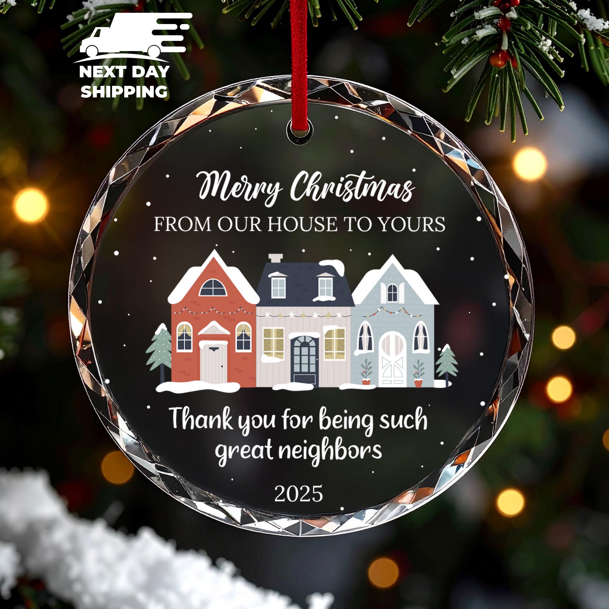 Merry Christmas From Our House to Yours, Personalized Neighbor Christmas Ornament 2025, Best Neighbor Ever Gift, Neighbor Thank You Ornament