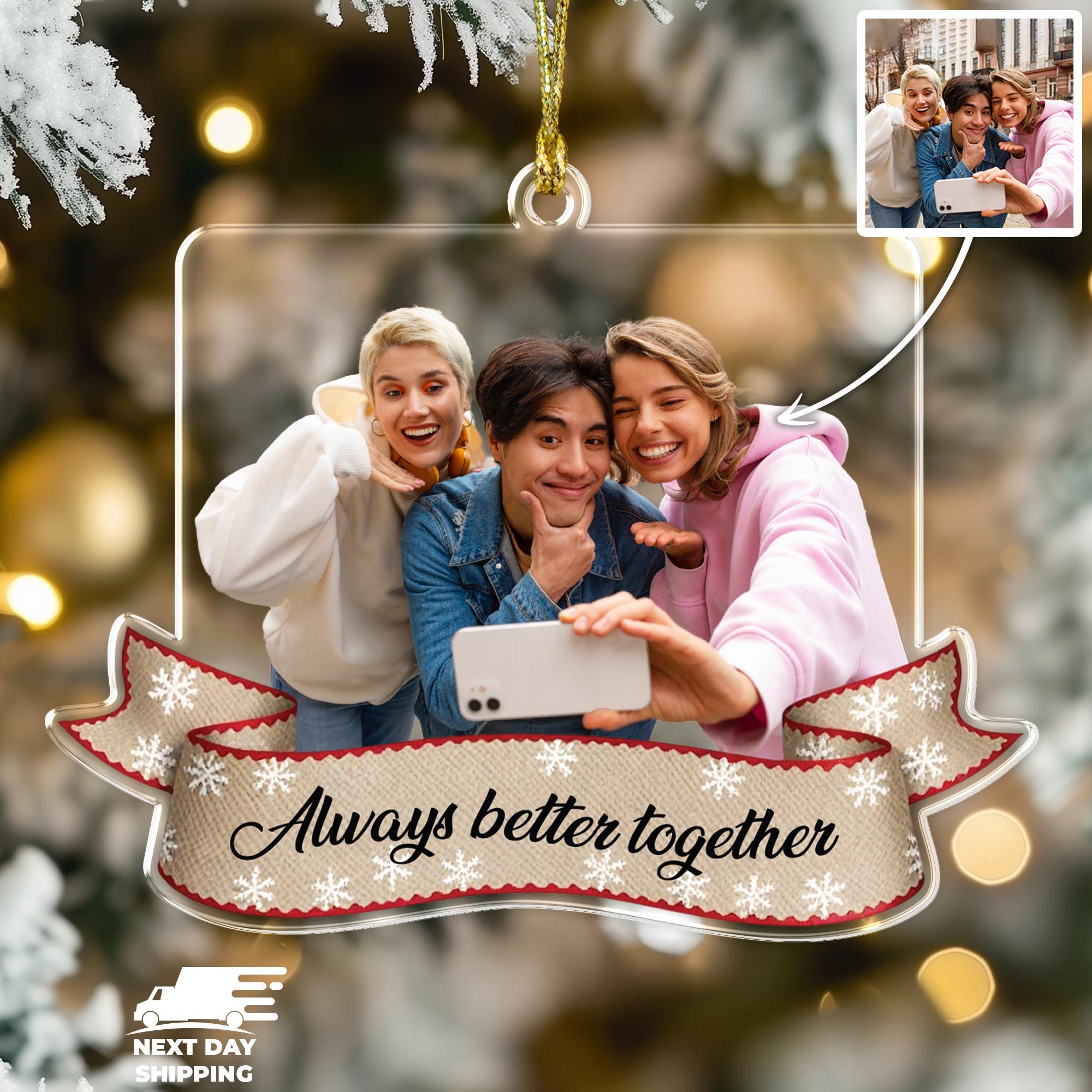 Always better Together Custom Photo Ornament, Personalized Acrylic Christmas Ornament, Family or Friends Picture Keepsake Gift, Xmas Decor