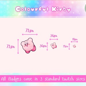 May include: Pink Kirby character in three sizes, 72px, 36px, and 18px, with pink measurement arrows. The text "Colourful Kirby" is at the top. The text "All Badges come in 3 standard twitch sizes" is at the bottom.