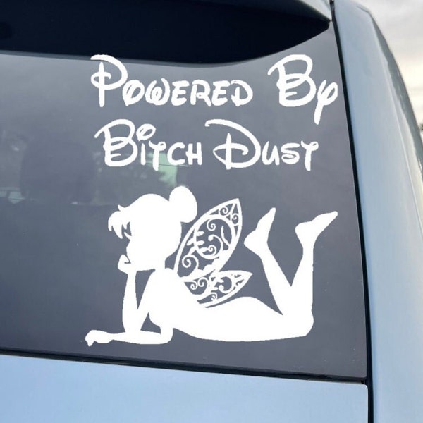Powered By Bitch Dust Tinker Bell, Die Cut Vinyl Vehicle Window Sticker Decal.