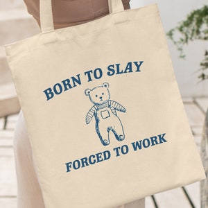 Funny Tote, Born To Slay Forced To Work, Retro Tote, Sarcastic Tote, Meme Tote Bag, Sister Funny Gift, canvas tote bag, Shoulder Bag