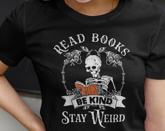 Read Books Be Kind Stay Weird Skeleton Reading Book Lover T-Shirt, Bookish Book Lover  shirt