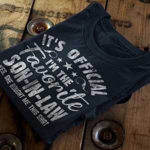 It&#39;s Official I&#39;m The Favourite Son In Law tshirt,joke tee, gift for son in law shirt, husband, new dad tee