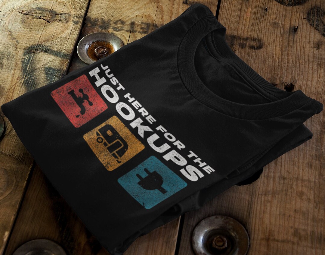 RV Hookups Shirt, Funny RV Tee, Here for the Hookups Rv Shirt, Rv Life