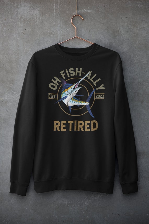 Oh Fish Ally Retired T-shirt, Blue Marlin, Fishing Retirement T-shirt,  Retirement 2023 T-shirt, Fishing 2023 Sweatshirt -  Canada