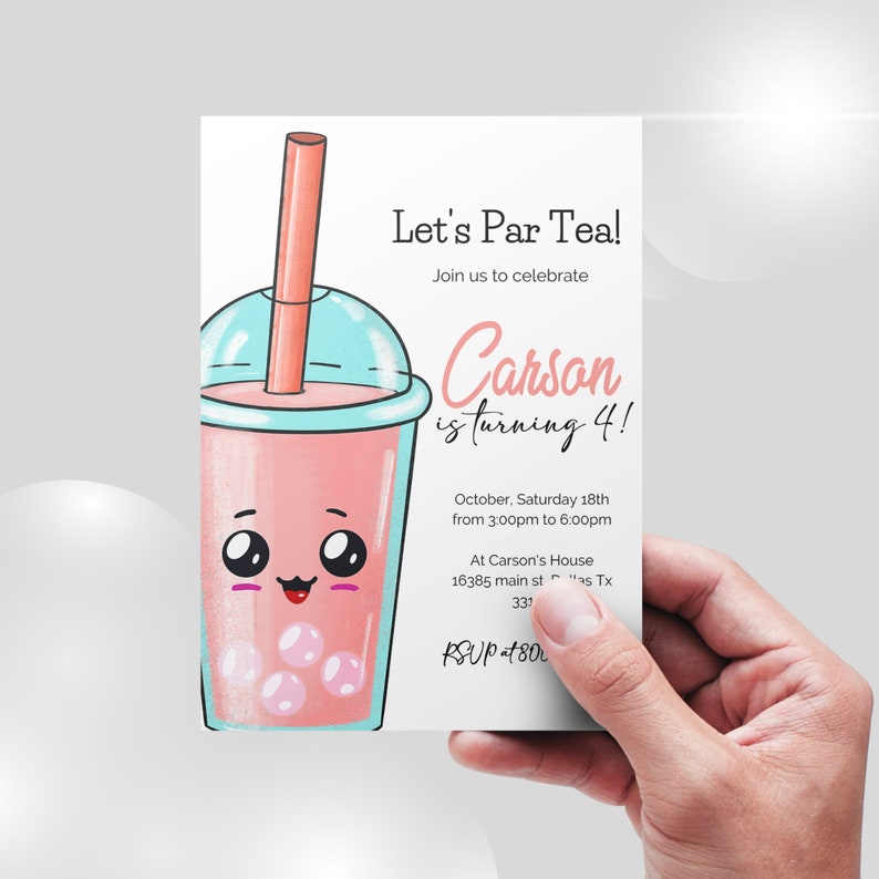 May include: A pink and blue cartoon bubble tea with a straw and a smiling face. The text "Let's Par Tea!" is at the top of the invitation. The text "Carson is turning 4!" is in a pink and blue font. The invitation also includes the date, time, and location of the party.