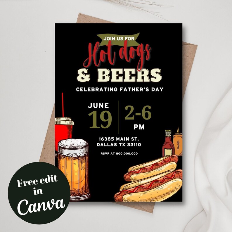 May include: Black and white invitation card with a red and yellow illustration of hot dogs and beer. The text on the card reads "Join us for Hot Dogs & Beers Celebrating Father's Day June 19 2-6 PM 16385 Main St, Dallas TX 33110 RSVP at 800.000.000"