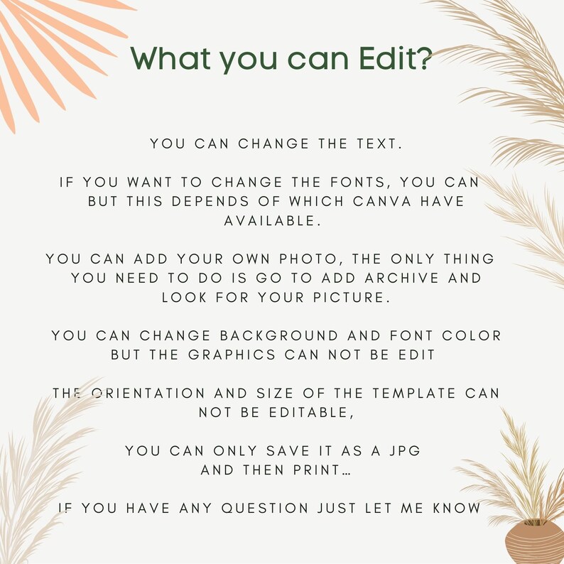May include: A beige graphic with text that reads "What you can Edit?" and details about editing text, fonts, photos, background, and font color. The template's orientation and size are not editable. The image includes decorative botanical elements.