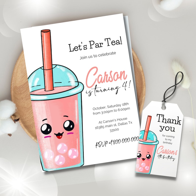 May include: A birthday party invitation with a cartoon illustration of a pink bubble tea with a blue lid and a red straw. The text on the invitation reads "Let's Par Tea!" and "Carson is turning 4!" with details about the party date, time, and location. A matching thank you tag with the same bubble tea illustration and the text "Thank you for coming to my birthday Carson's 4th birthday" is also included.