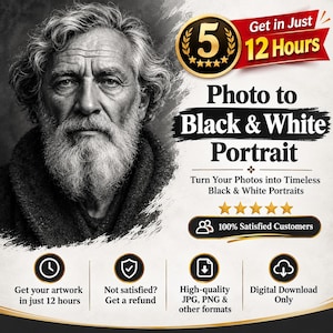 May include: A black and white portrait of an older person with a full beard and wavy hair. The text reads: Get in Just 12 Hours, Photo to Black & White Portrait, Turn Your Photos into Timeless Black & White Portraits, 100% Satisfied Customers.