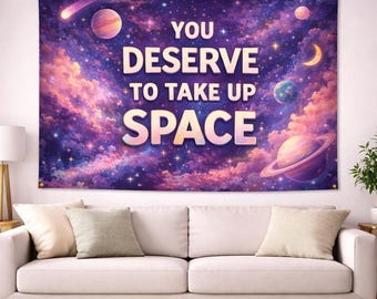 Motivational Space Tapestry, You Deserve to Take Up Space Galaxy Wall Art, Celestial Bedroom Decor, Positive Affirmation Wall Hanging