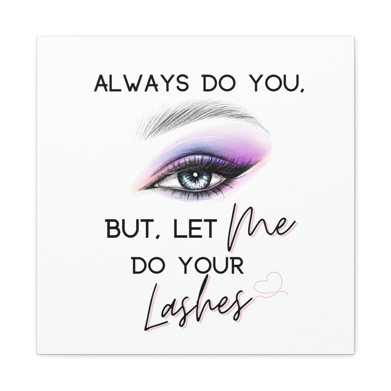 Lash Specialist Wall Canvas. Esthetician Canvas Gallery Wraps. Lash Artist Decor. Always Do you, but Let me do your lashes Wall Hanging. image 7