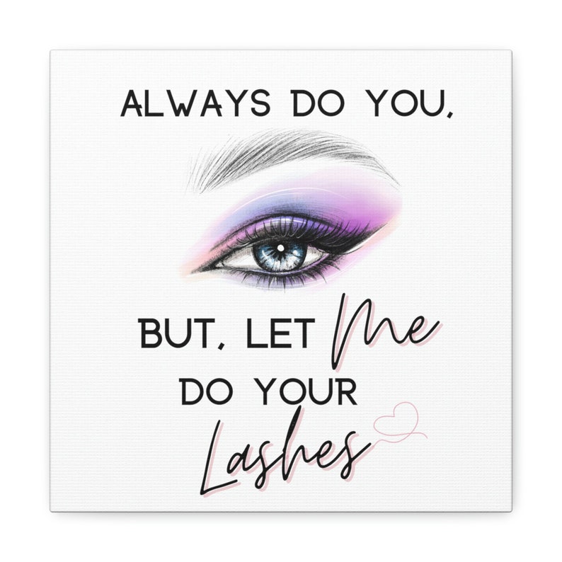 Lash Specialist Wall Canvas. Esthetician Canvas Gallery Wraps. Lash Artist Decor. Always Do you, but Let me do your lashes Wall Hanging. image 9