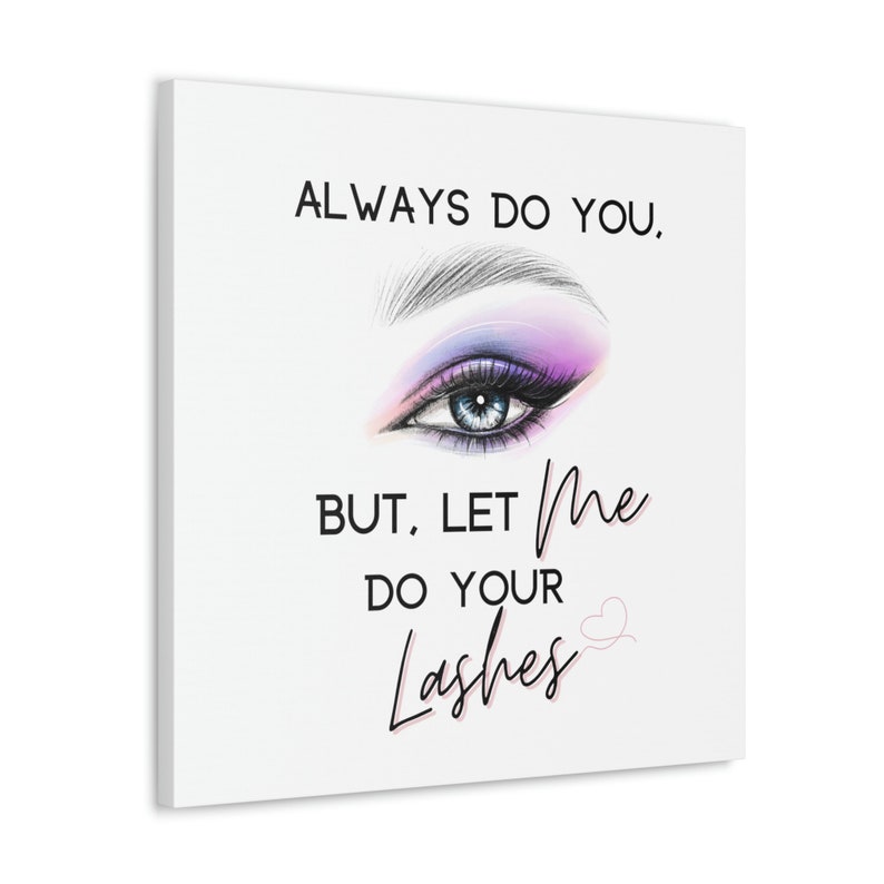 Lash Specialist Wall Canvas. Esthetician Canvas Gallery Wraps. Lash Artist Decor. Always Do you, but Let me do your lashes Wall Hanging. image 2