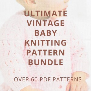 May include: A soft pink baby sweater with a delicate knit pattern. The text overlay reads "ULTIMATE VINTAGE BABY KNITTING PATTERN BUNDLE" and "OVER 60 PDF PATTERNS". The image suggests a collection of vintage knitting patterns for baby clothes.