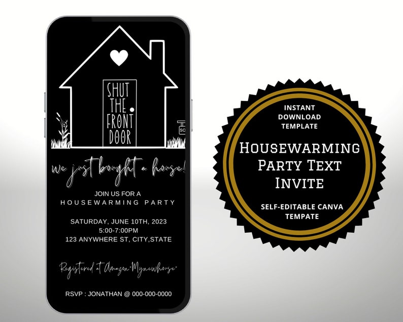 May include: Black and white digital phone screen with a housewarming party invitation. The invitation says "Shut the front door, we just bought a house!" and includes the date, time, and address of the party. The text "Registered at Amazon - Mynewhouse" is also included. A gold seal with the text "Housewarming Party Text Invite" is in the upper right corner.
