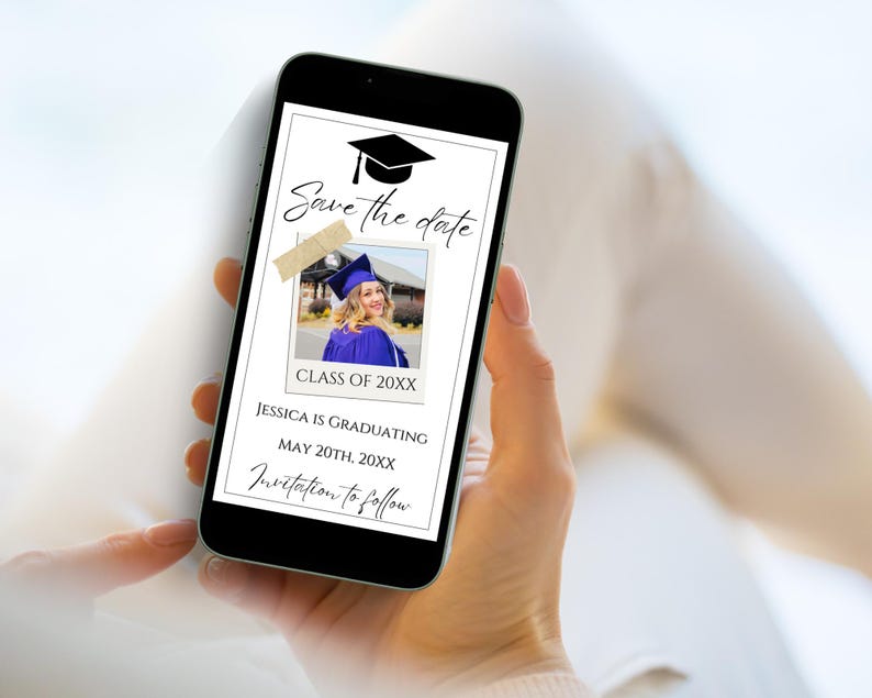 May include: A smartphone screen displaying a graduation save the date announcement. The announcement features a black and white silhouette of a graduation cap, the text "Save the date", "Class of 20XX", "Jessica is graduating", "May 20th, 20XX", and "Invitation to follow". A photo of a person wearing a blue graduation gown and cap is in the background.