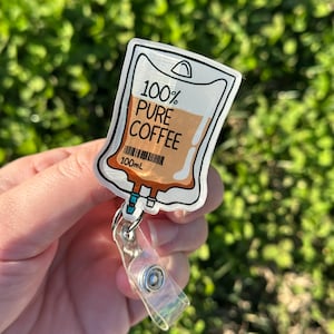 100% Pure Coffee IV bag-Badge Reel, nurse humor, coffee lover work accessory